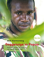 Ooggetuige in Papua - Verleden, heden en toekomst van een vergeten volk
